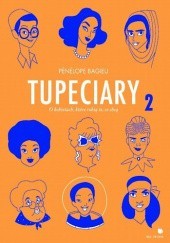 Okładka książki Tupeciary 2. O kobietach, które robią to, co chcą Pénélope Bagieu