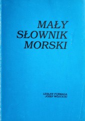 Okładka książki Mały słownik morski Lesław Furmaga, Józef Wójcicki