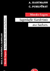 Okładka książki Mords-Sagen: Sagenhafte Kurzkimis aus Sachsen Puhlfürst Claudia, Annett Hartmann