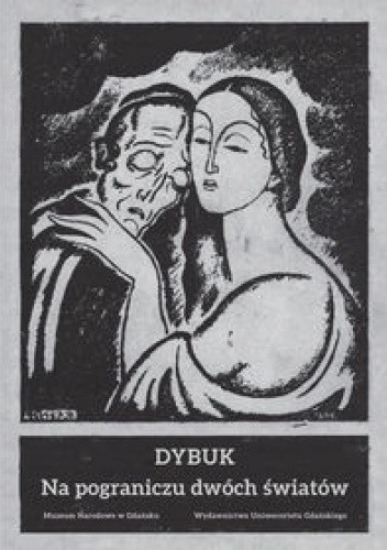 Okładka książki Dybuk. Między Dwoma Światami Szymon An-ski