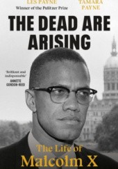 Okładka książki The Dead Are Arising: The Life of Malcolm X Les Payne, Tamara Payne
