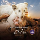 Okładka książki Mia i biały lew. Album filmowy Prune de Maistre