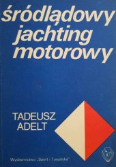 Okładka książki Śródlądowy jachting motorowy Tadeusz Adelt