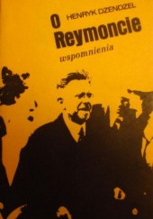 Okładka książki O Reymoncie wspomnienia Henryk Dzendzel