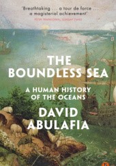 Okładka książki The Boundless Sea: A Human History of the Oceans David Abulafia