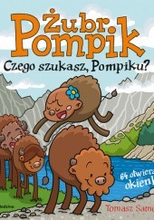 Okładka książki Żubr Pompik. Czego szukasz Pompiku? Tomasz Samojlik