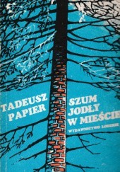 Okładka książki Szum jodły w mieście Tadeusz Papier