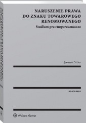 Okładka książki Naruszenie prawa do znaku towarowego renomowanego. Studium prawnoporównawcze Joanna Sitko