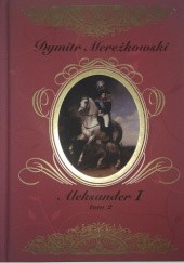 Okładka książki Aleksander I tom 2 Dmitrij Mereżkowski