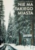 Okładka książki Nie ma takiego miasta Tomasz Pawlęga