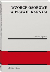 Okładka książki Wzorce osobowe w prawie karnym Konrad Lipiński