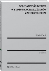 Okładka książki Solidarność bierna w stosunkach dłużników z wierzycielem Michał Berek