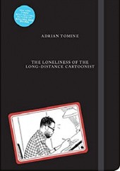 Okładka książki The Loneliness of the Long-Distance Cartoonist Adrian Tomine