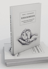 Okładka książki Wspieralnik rodzicielski. Kompendium wiedzy o pierwszych trzech miesiącach życia z dzieckiem Alicja Kost, Danuta Kozłowska-Rup