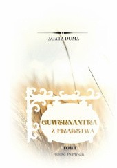Okładka książki Guwernantka Z Hrabstwa TOM I Część Pierwsza Agata Duma