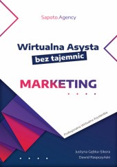 Okładka książki Wirtualna Asysta bez tajemnic. Marketing Justyna Gębka-Sikora, Dawid Rzepczyński