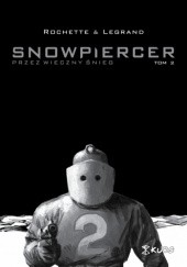 Okładka książki Snowpiercer. Przez wieczny śnieg tom 2 (okładka limitowana) Benjamin Legrand, Jean-Marc Rochette