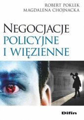 Okładka książki Negocjacje policyjne i więzienne Magdalena Chojnacka, Robert Poklek