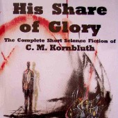 Okładka książki His Share of Glory. The Complete Short Science Fiction of C. M. Kornbluth Cyril M. Kornbluth
