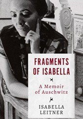 Okładka książki Fragments of Isabella. A Memoir of Auschwitz Isabella Leitner