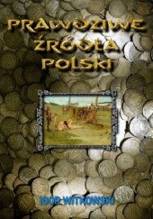 Okładka książki Prawdziwe źródła Polski