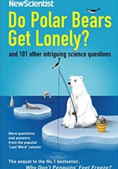 Okładka książki Do Polar Bears Get Lonely? And 101 other intriguing science questions Mick O'Hare