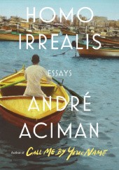 Okładka książki Homo Irrealis. Essays André Aciman