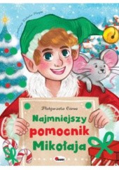 Okładka książki Najmniejszy pomocnik Mikołaja Małgorzata Górna