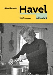 Okładka książki Havel od kuchni Michael Žantovský