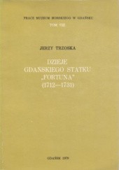 Okładka książki Dzieje gdańskiego statku "Fortuna" (1712-1731) Jerzy Trzoska