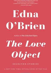 Okładka książki The Love Object: Selected Stories Edna O'Brien