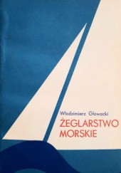Okładka książki Żeglarstwo morskie. Podręcznik na stopień jachtowego sternika morskiego zatwierdzony przez Zarząd PZŻ Włodzimierz Głowacki