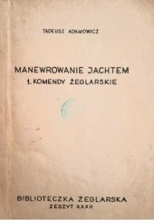 Okładka książki Manewrowanie jachtem. 1. Komendy żeglarskie. Tadeusz Adamowicz
