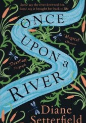 Okładka książki Once Upon A River Diane Setterfield