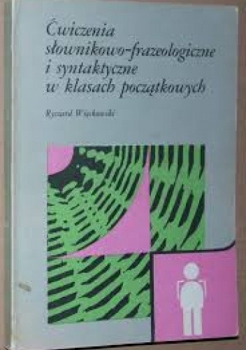 Okładka książki ćwiczenia słownikowo frazeologiczne i syntaktyczne w klasach początkowych Ryszard Więckowski