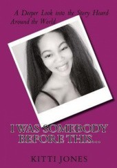 Okładka książki I Was Somebody Before This... Kitti Jones