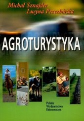 Okładka książki Agroturystyka Lucyna Przezbórska, Michał Jacenty Sznajder