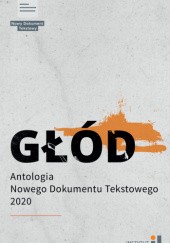 Okładka książki Głód. Antologia Nowego Dokumentu Tekstowego 2020 praca zbiorowa