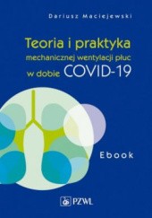 Okładka książki Teoria i praktyka mechanicznej wentylacji płuc w dobie COVID-19. Ebook Dariusz Maciejewski