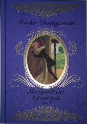 Okładka książki Skrzywdzeni i poniżeni. Tom 2 Fiodor Dostojewski