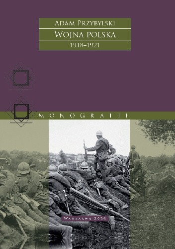 Okładka książki Wojna Polska 1918–1921 Adam Przybylski