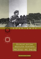 Okładka książki Niczego nie żałuję Zygmunt Jatczak, Krzysztof Schramm