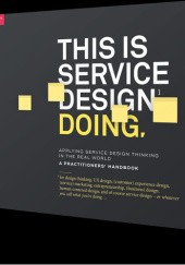 Okładka książki This is Service Design Doing Markus Hormess Hormess, Adam Lawerence, Jakob Schneider, Marc Stickdorn
