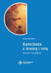 Okładka książki Katecheza z mamą i tatą. Wypłyń na głębię! Beata Nadolna