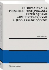 Informatyzacja polskiego postępowania przed sądami administracyjnymi a jego zasady ogólne