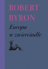Okładka książki Europa w zwierciadle Robert Byron