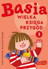 Okładka książki Basia. Wielka księga przygód 3 Marianna Oklejak, Zofia Stanecka
