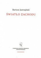 Okładka książki Światło Zachodu Bartosz Jastrzębski