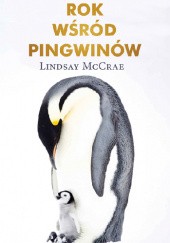 Okładka książki Rok wśród pingwinów Lindsay McCrae