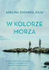 Okładka książki W kolorze morza Adelina Zuzanna Julia